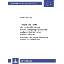 Theorie und Politik der Infrastruktur unter Berücksichtigung institutionen- und polit-ökonomischer E, Fachbücher von Robert Momberg