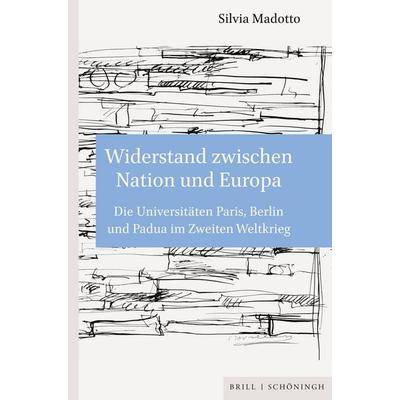 Widerstand zwischen Nation und Europa, Gebundene Ausgabe von Silvia Madotto, Brill | Schöningh, 978-3-506-79737-7