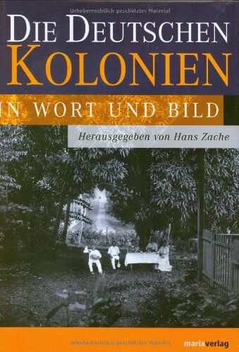 Hans Zache - Die deutschen Kolonien in Wort und Bild - Preis vom 09.10.2026 07:28:09 h