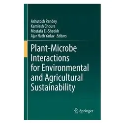 Plant-Microbe Interactions for Environmental and Agricultural Sustainability, Fachbücher von Mostafa El-Sheekh, Kamlesh Choure, Ashutosh Pandey, Ajar Nath Yadav
