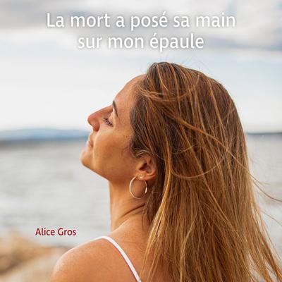 La mort a posé sa main sur mon épaule - Alice Gros, Audio, 9791043906954