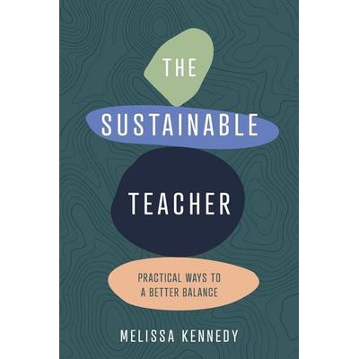 The Sustainable Teacher, Taschenbuch von Melissa Kennedy, Amba Press, 978-1-922607-82-9