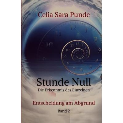 Stunde Null, Taschenbuch von Celia Sara Punde, Epubli, 978-3-7450-2746-4