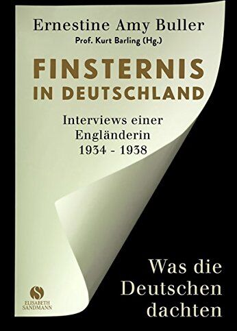 E. Amy Buller - Finsternis in Deutschland: Was die Deutschen dachten. Interviews einer Engländerin 1934 - 1938 - Preis vom 09.10.2026 07:28:09 h