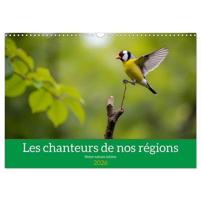 Les chanteurs de nos régions - Notre nature intime (Calendrier mural 2026 DIN A3 vertical), CALVENDO calendrier mensuel