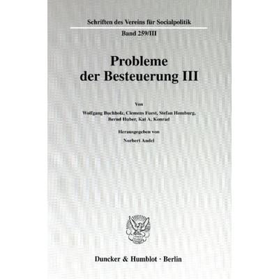 Probleme der Besteuerung III., Taschenbuch von , Duncker & Humblot, 978-3-428-10159-7