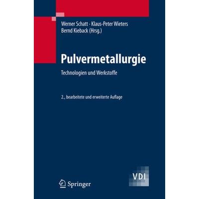 Pulvermetallurgie, Gebundene Ausgabe von Werner Schatt,Klaus-Peter Wieters,Bernd Kieback, Springer Berlin, 978-3-540-23652-8
