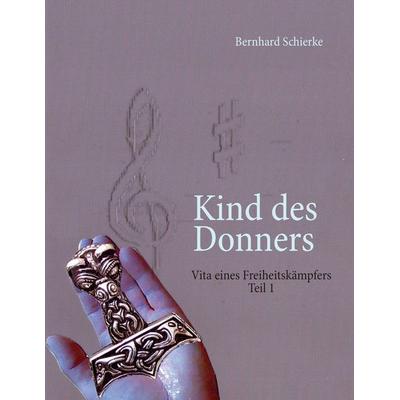 Kind des Donners, Taschenbuch von Bernhard Schierke, BoD – Books on Demand, 978-3-8448-8377-0