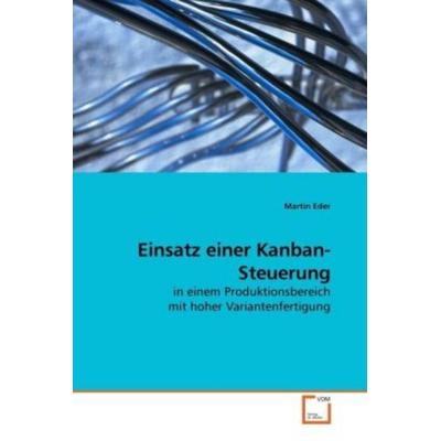 Eder, M: Einsatz einer Kanban-Steuerung, Taschenbuch von Martin Eder, VDM, 978-3-639-21633-2