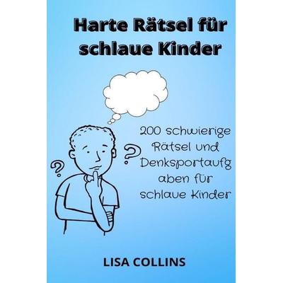 Harte Rätsel für schlaue Kinder, Taschenbuch von Lisa Collins, Independently Published