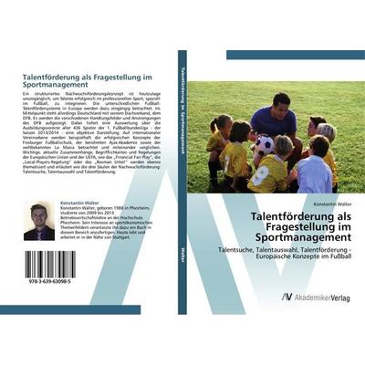 Talentförderung als Fragestellung im Sportmanagement, Taschenbuch von Konstantin Walter, AV Akademikerverlag, 978-3-639-63098-5