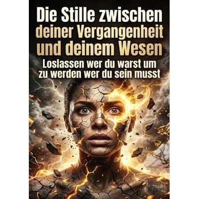 Die Stille zwischen deiner Vergangenheit und deinem Wesen, Taschenbuch von Lena Aurenhain, Epubli, 978-3-565-45675-8
