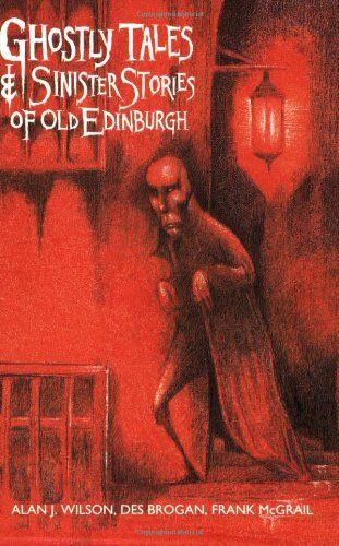 Wilson, Alan J - Ghostly Tales and Sinister Stories of Old Edinburgh - Preis vom 10.10.2026 11:48:34 h