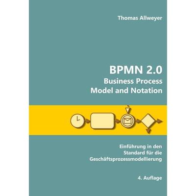 BPMN 2.0 - Business Process Model and Notation, Taschenbuch von Thomas Allweyer, BoD – Books on Demand