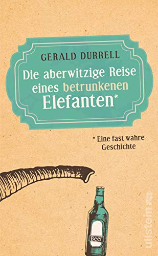Gerald Durrell - Die aberwitzige Reise eines betrunkenen Elefanten: Eine fast wahre Geschichte - Preis vom 10.10.2026 11:48:34 h
