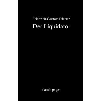 Der Liquidator, Taschenbuch von Friedrich-Gustav Trietsch, EHV Academicpress, 978-3-86741-233-9