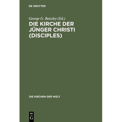 Die Kirche der Jünger Christi (Disciples), Gebundene Ausgabe von , De Gruyter, 978-3-7715-0180-8