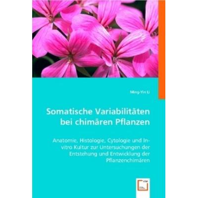 Li, M: Somatische Variabilitäten bei der chimären Pflanzen, Taschenbuch von Ming-Yin Li, VDM, 978-3-8364-9705-3