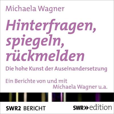 Hinterfragen, spiegeln, rückmelden - Michaela Wagner, Audio, 4056198010433