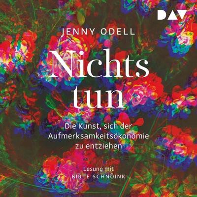 Nichts tun – Die Kunst, sich der Aufmerksamkeitsökonomie zu entziehen - Jenny Odell, Audio, 9783742419835