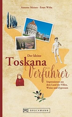 Annette Meisen - Reiseführer Toskana: Der kleine Toskana-Verführer. Impressionen aus dem Land der Villen, Weine und Zypressen. Ein Reisebuch über die Toskana - Von Florenz bis San Gimignano. - Preis vom 11.10.2026 03:10:56 h