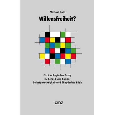 Willensfreiheit ?, Taschenbuch von Michael Roth, CMZ, 978-3-87062-122-3