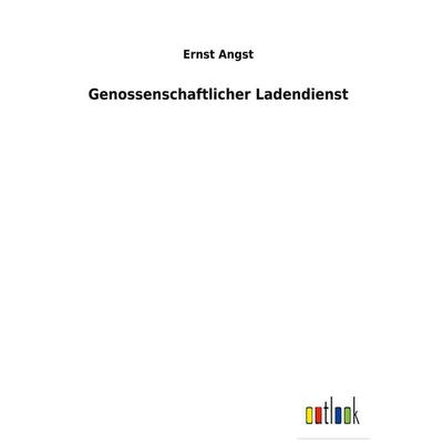 Genossenschaftlicher Ladendienst, Gebundene Ausgabe von Ernst Angst, BoD - Books on Demand, 978-3-7524-7621-7