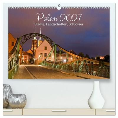 Polen - Städte, Landschaften, Schlösser (hochwertiger Premium Wandkalender 2027 DIN A2 quer), Kunstdruck in Hochglanz