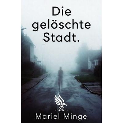 Die gelöschte Stadt., Taschenbuch von Mariel Minge, Epubli, 978-3-565-45023-7