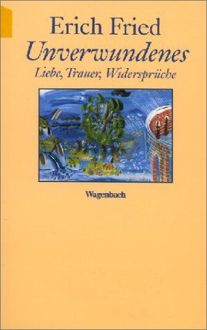 Erich Fried - Unverwundenes. Liebe, Trauer, Widersprüche. - Preis vom 30.09.2026 09:01:18 h