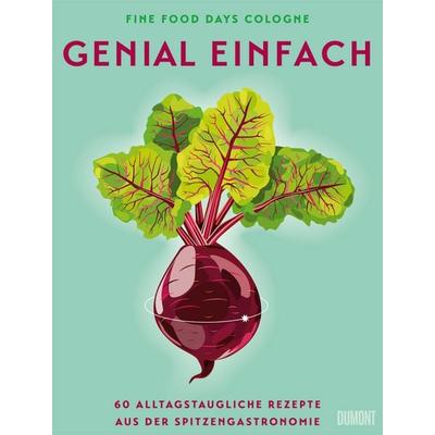 Genial einfach, Gebundene Ausgabe von Fine Food Days Cologne, DuMont Buchverlag, 978-3-7558-2018-5