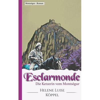 Esclarmonde, Taschenbuch von Helene Luise Köppel, BoD – Books on Demand, 978-3-7528-1308-1