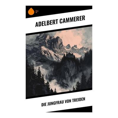 Die Jungfrau von Treiden, Taschenbuch von Adelbert Cammerer, Sharp Ink, 978-80-283-5482-4