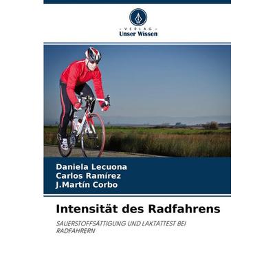 Intensität des Radfahrens, Taschenbuch von Daniela Lecuona,Carlos Ramírez,J. Martín Corbo, Verlag Unser Wissen, 978-620-4-30342-0