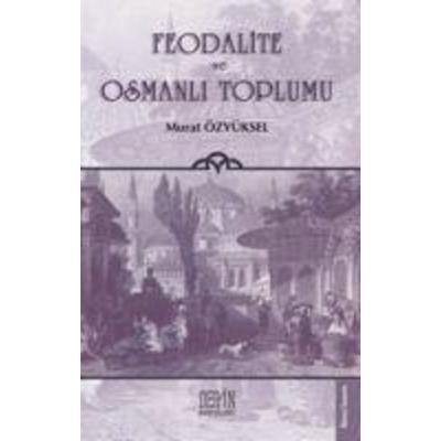 Feodalite ve Osmanli Toplumu, Taschenbuch von Murat Özyüksel, Derin Yayinlari