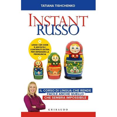 Instant russo. Il corso di lingua che rende facile anche quello che sembra impossibile, Taschenbuch von Tatiana Tishchenko, Gribaudo