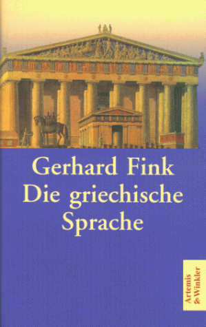 Gerhard Fink - Die griechische Sprache. Eine Einführung und eine kurze Grammatik des Griechischen - Preis vom 14.10.2026 23:07:16 h