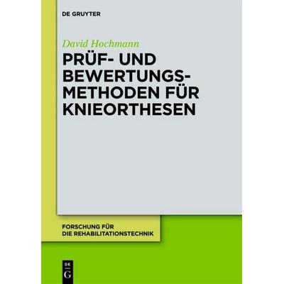 Prüf- und Bewertungsmethoden für Knieorthesen, Gebundene Ausgabe von David Hochmann, De Gruyter, 978-3-11-026776-1