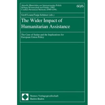 The Wider Impact of Humanitarian Assistance, Taschenbuch von Geoff Loane,Tanja Schümer, Nomos, 978-3-7890-6514-9