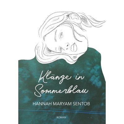 Klänge in Sommerblau, Taschenbuch von Hannah Maryam Sentob, BoD – Books on Demand, 978-3-7562-2404-3