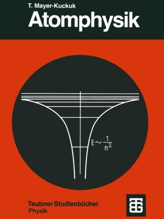 Theo Mayer-Kuckuk - Atomphysik: Eine Einführung (Teubner Studienbücher Physik) - Preis vom 11.10.2026 15:43:13 h