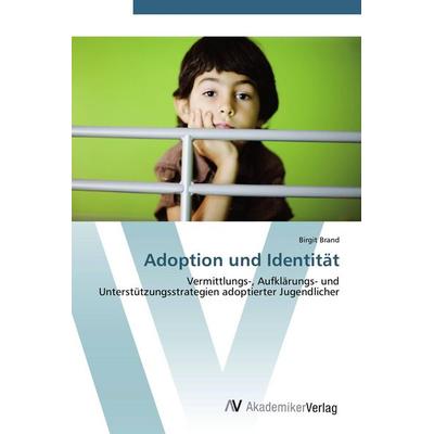 Adoption und Identität, Taschenbuch von Birgit Brand, AV Akademikerverlag, 978-3-639-40614-6