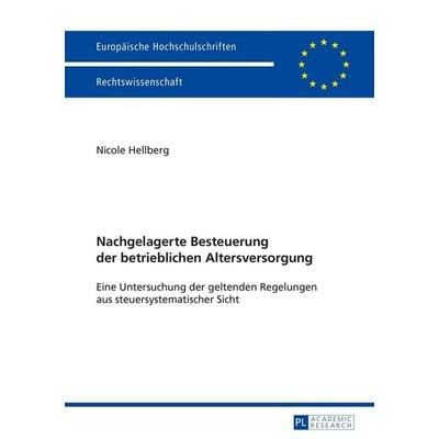 Nachgelagerte Besteuerung der betrieblichen Altersversorgung, Taschenbuch von Nicole Hellberg, Peter Lang GmbH, Internationaler Verlag der