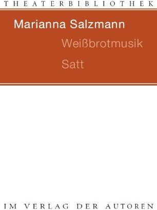Marianna Salzmann - Weißbrotmusik Satt: Zwei Theaterstücke - Preis vom 10.10.2026 11:48:34 h