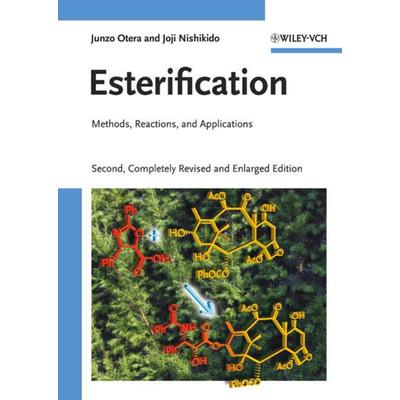 Esterification, Gebundene Ausgabe von Junzo Otera,Joji Nishikido, Wiley-VCH, 978-3-527-32289-3