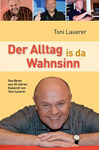 Toni Lauerer - Der Alltag is da Wahnsinn: Das Beste aus 30 Jahren Kabarett von Toni Lauerer - Preis vom 09.10.2026 07:28:09 h