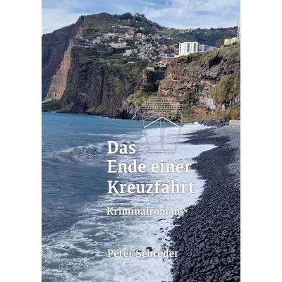 Das Ende einer Kreuzfahrt, Taschenbuch von Peter Schröder, BoD – Books on Demand, 978-3-7597-8842-9