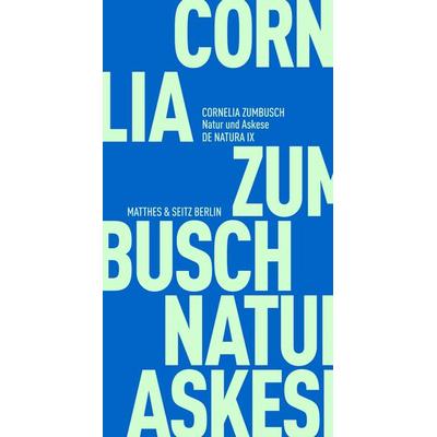 Natur und Askese, Taschenbuch von Cornelia Zumbusch, Matthes & Seitz, 978-3-7518-0560-5