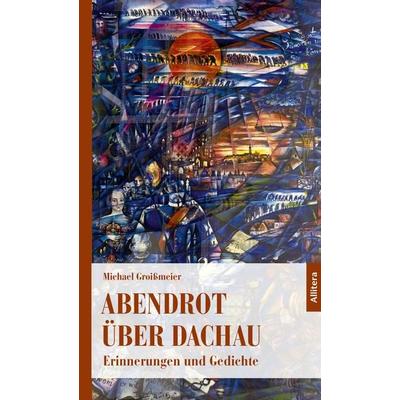 Abendrot über Dachau, Taschenbuch von Michael Groissmeier, Buch&media, 978-3-96233-283-9