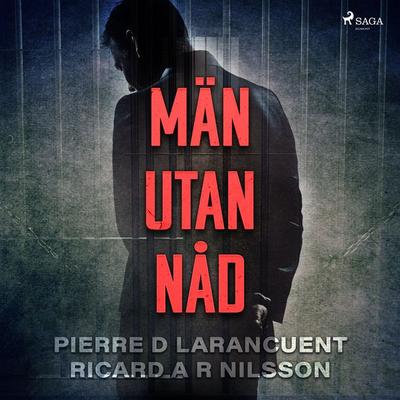 Män utan nåd - Ricard A. R. Nilsson,Pierre D. Larancuent, Audio, 9788711852224
